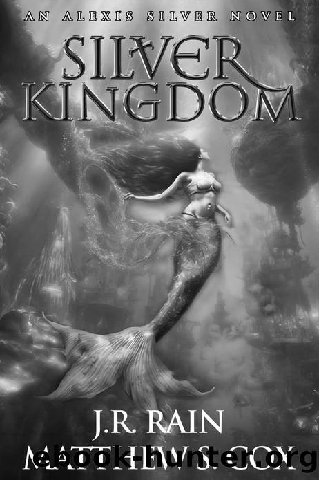 Silver Kingdom (Alexis Silver, Mermaid Detective Book 6) by J.R. Rain & Matthew S. Cox