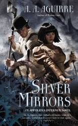 Silver Mirrors by A. A. Aguirre