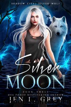 Silver Moon (Shadow City: Silver Wolf Book 3) by Jen L. Grey & Shadow City