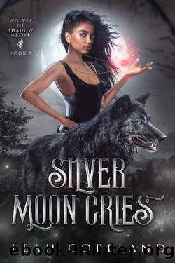 Silver Moon Cries: Wolves of Shadow Grove Book 2 by Leah Copeland
