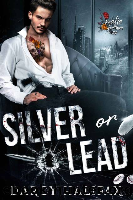 Silver Or Lead (Mafia For Hire Book 1) by Darcy Halifax