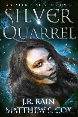 Silver Quarrel (Alexis Silver Book 3) by J.R. Rain & Matthew S. Cox