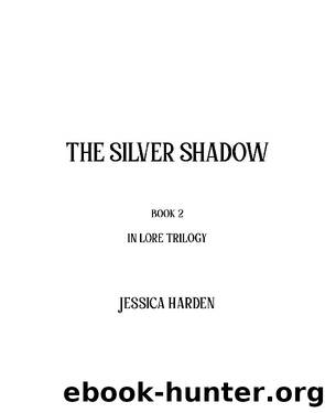 Silver Shadow Book Two In the Lore Trilogy by Jessica Harden