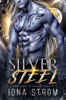 Silver Steel: A SciFi Alien Romance : Warriors of Valose Saga 9 by Iona Strom