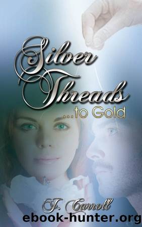 Silver Threads...to Gold by Carroll Silvera