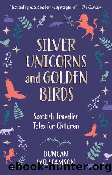 Silver Unicorns and Golden Birds: Scottish Traveller Tales for Children by Duncan Williamson