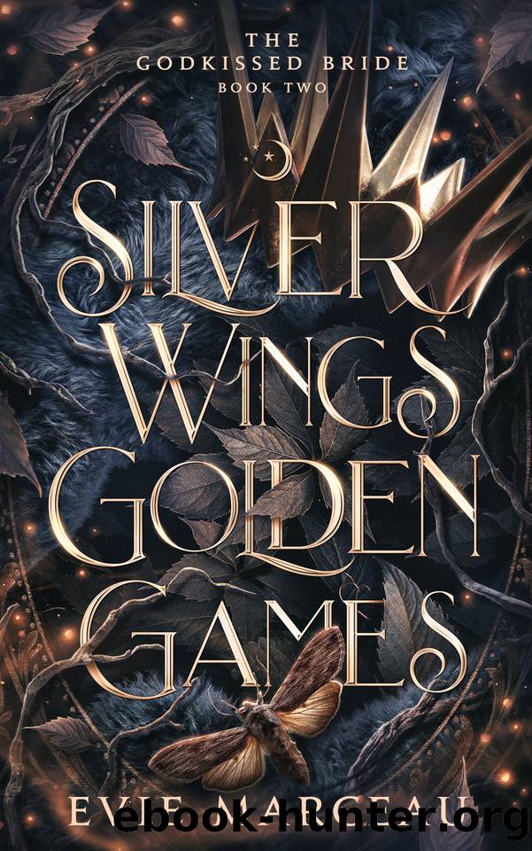 Silver Wings Golden Games: A Dark Forbidden Fantasy Romance (The Godkissed Bride Book 2) by Evie Marceau