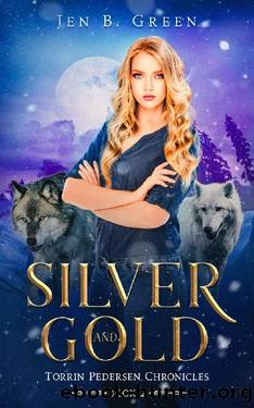 Silver and Gold: An Urban Fantasy with Werewolves and Witches, Torrin Pedersen Chronicles Book 2 by Jen B. Green
