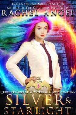 Silver and Starlight: A High School NA Reverse Harem Dark Fantasy Bully Romance (Cruel Princes of Wyvern All-Boys Academy Book 3) by Rachel Angel