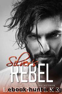 Silver's Rebel: Billionaire Bodyguard Brothers (Silver Brothers Securities Book 1) by Lacey Silks
