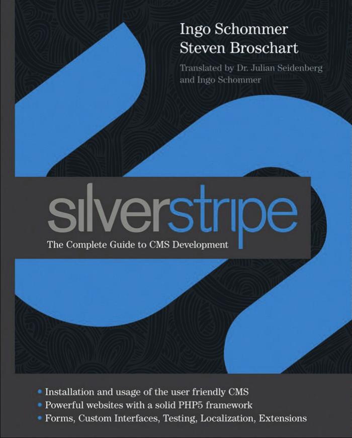 SilverStripe: The Complete Guide to CMS Development (Wiley) by Ingo Schommer Steven Broschart
