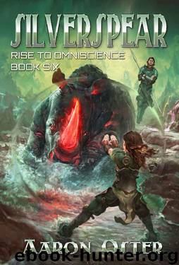 Silverspear (Rise to Omniscience Book 6) by Aaron Oster