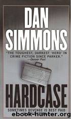 Simmons, Dan - Joe Kurtz 01 - Hardcase by Simmons Dan