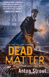 Simon Canderous 3 - Dead Matter by Anton Strout
