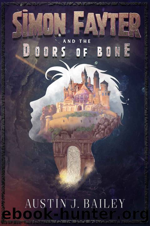 Simon Fayter and the Doors of Bone by Austin J Bailey