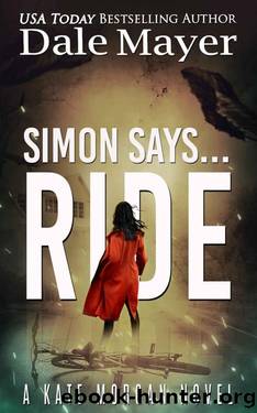 Simon Says... Ride (Kate Morgan Thrillers Book 3) by Dale Mayer