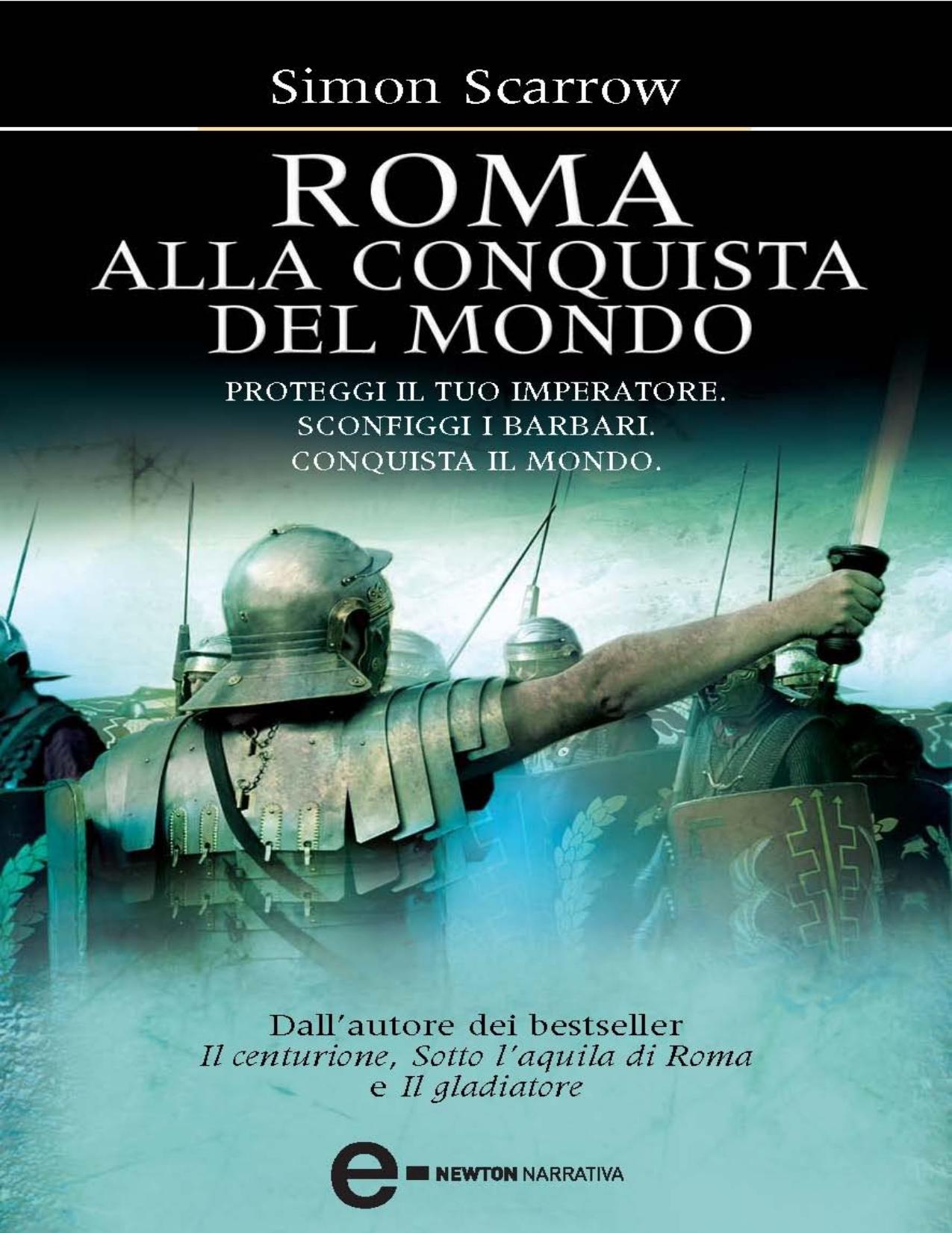Simon Scarrow - Roma alla conquista del mondo by Unknow