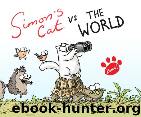 Simon's Cat vs. The World! by Simon Tofield