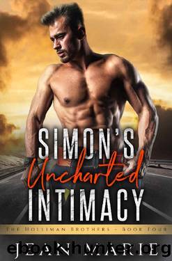 Simonâs Uncharted Intimacy: Curvy Woman Second Chance, Unexpected Villain Kidnapping Seeking Revenge, Protective Hero Firefighter Dirty Talk Romance (The Holliman Brothers Book 4) by Jean Marie