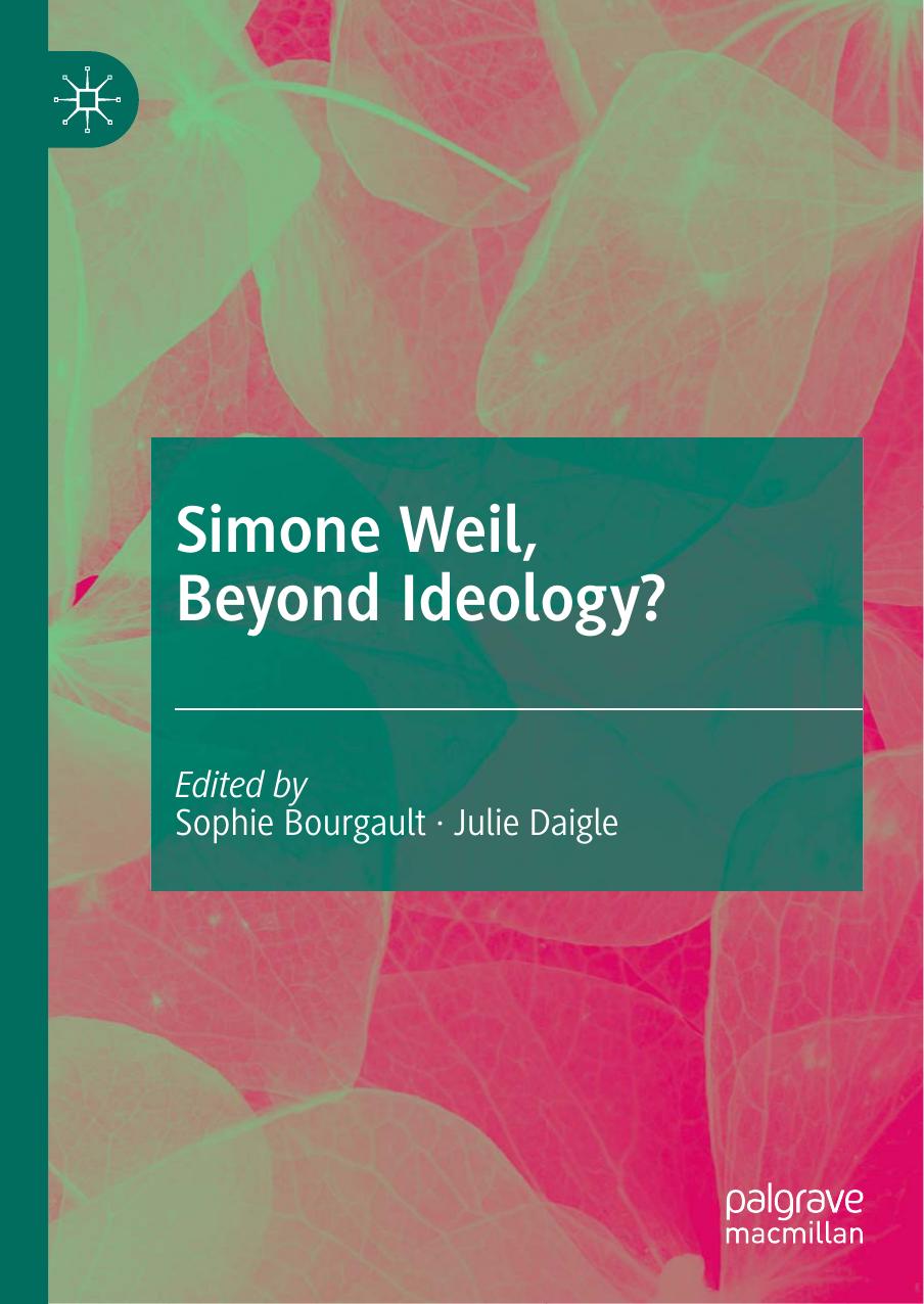 Simone Weil, Beyond Ideology? by Sophie Bourgault Julie Daigle