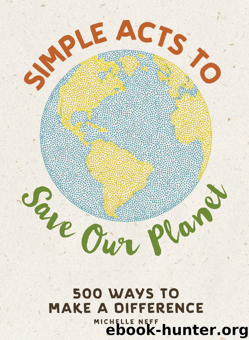 Simple Acts to Save Our Planet by Michelle Neff