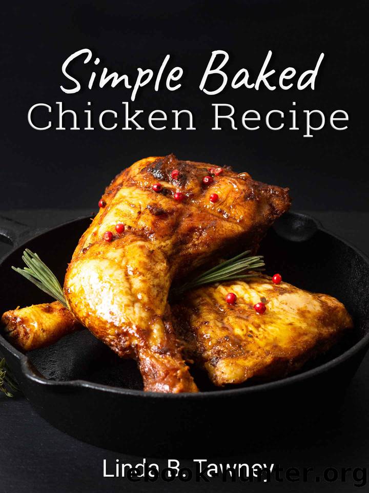 Simple Baked Chicken Recipe by Linda B. Tawney