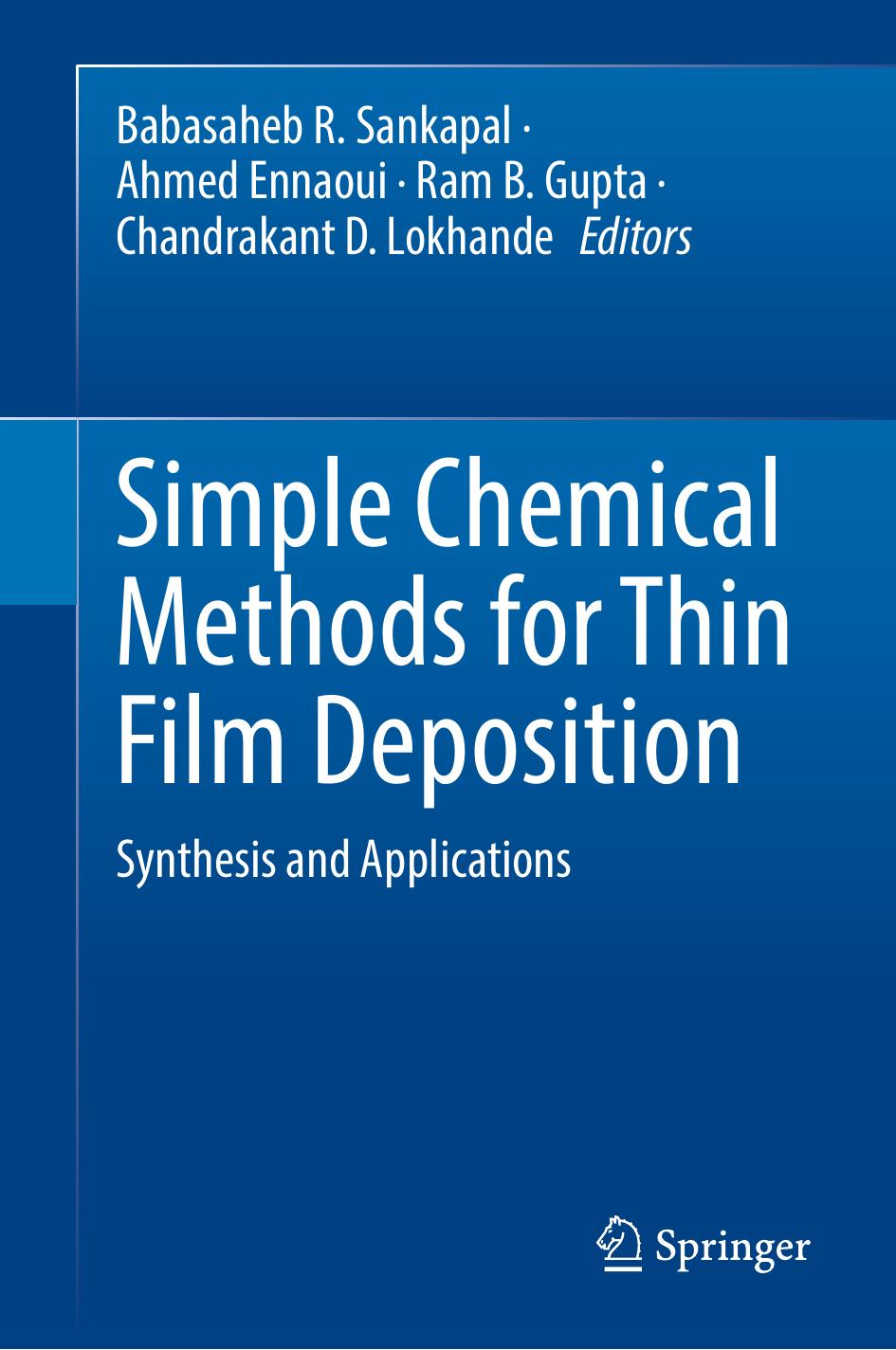 Simple Chemical Methods for Thin Film Deposition: Synthesis and Applications by Babasaheb R. Sankapal Ahmed Ennaoui Ram B. Gupta Chandrakant D. Lokhande