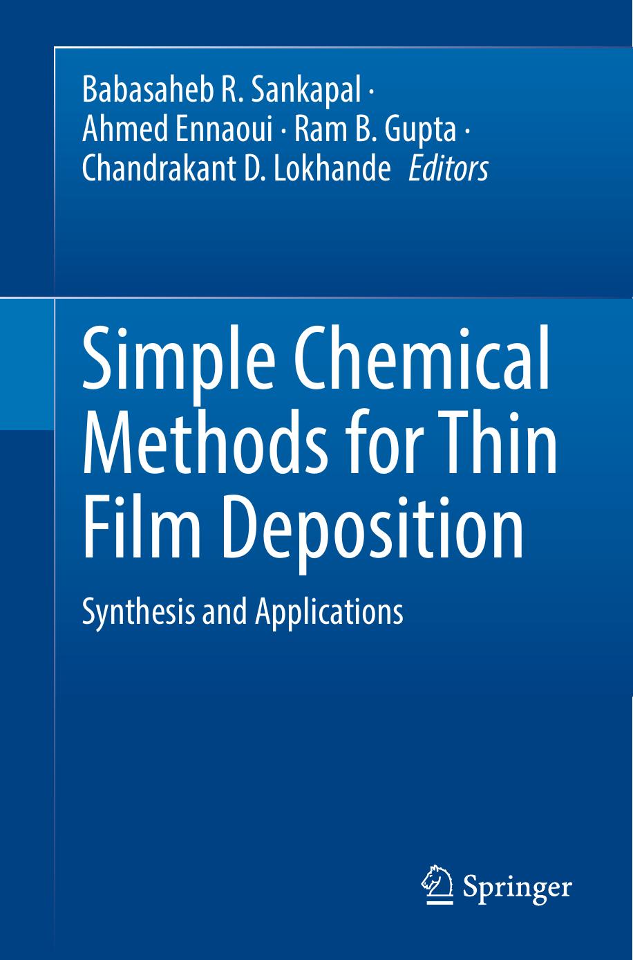 Simple Chemical Methods for Thin Film Deposition: Synthesis and Applications by Sankapal B.R. Ennaoui A. Gupta R.B. Lokhande C.D. (ed.)