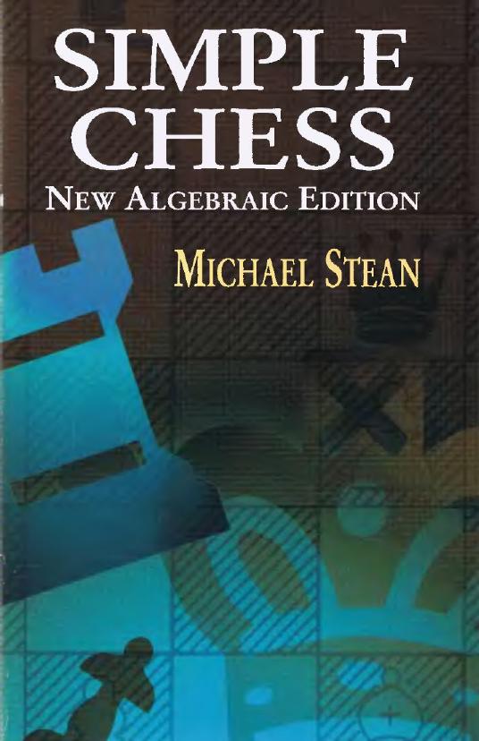 Simple Chess New Algebraic Edition by Michael Stean