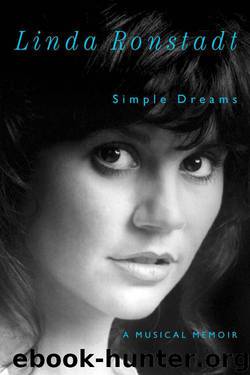 Simple Dreams ~ A Musical Memoir by Linda Ronstadt