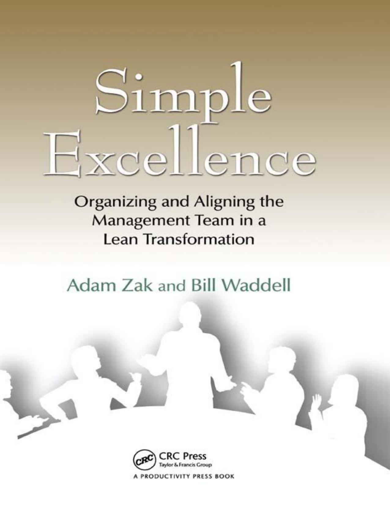 Simple Excellence: Organizing and Aligning the Management Team in a Lean Transformation by Zak Adam