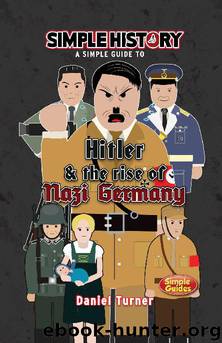 Simple History - Hitler & the Rise of Nazi Germany by Daniel Turner & Tabitha Buckley
