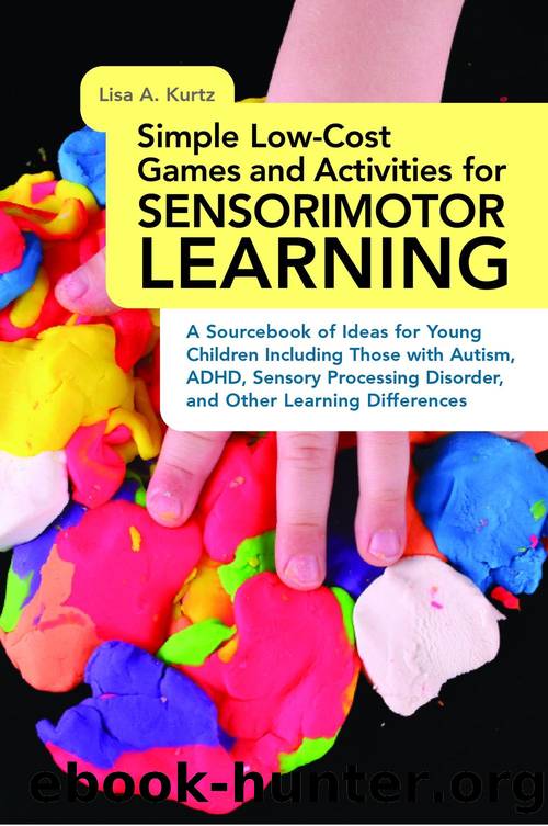 Simple Low-Cost Games and Activities for Sensorimotor Learning by Elizabeth A Kurtz