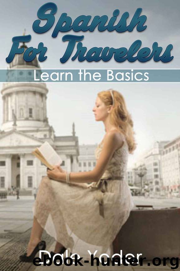 Simple Spanish For Travelers: Learn the Basics by Dale Yoder