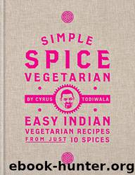 Simple Spice Vegetarian by Cyrus Todiwala