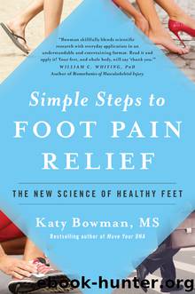 Simple Steps to Foot Pain Relief by Katy Bowman