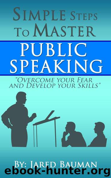 Simple Steps to Master Public Speaking by Jared Bauman