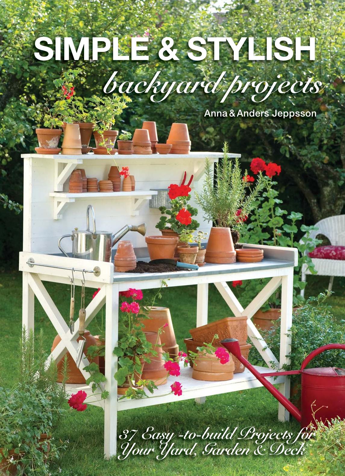 Simple Stylish Backyard Projects 37 Easy to Build Projects for Your Yard Garden Deck by carmen.simonis
