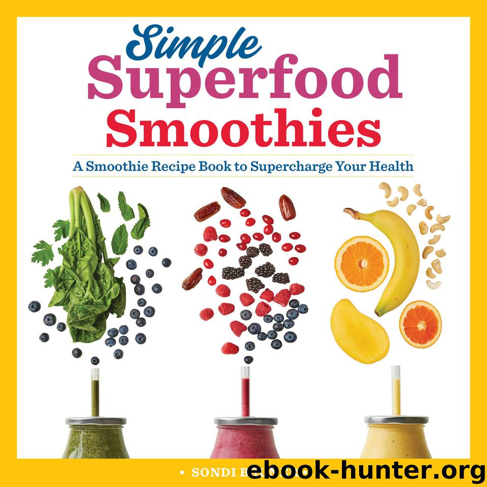 Simple Superfood Smoothies: A Smoothie Recipe Book to Supercharge Your Health by Bruner Sondi