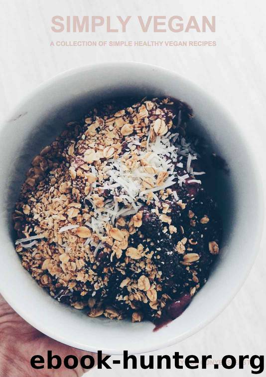 Simple Vegan: A collection of simple healthy vegan recipes by Zoe Conyers-East & Zoe Conyers-East