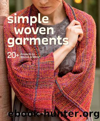 Simple Woven Garments: 20+ Projects to Weave & Wear by Sara Goldenberg & Jane Patrick