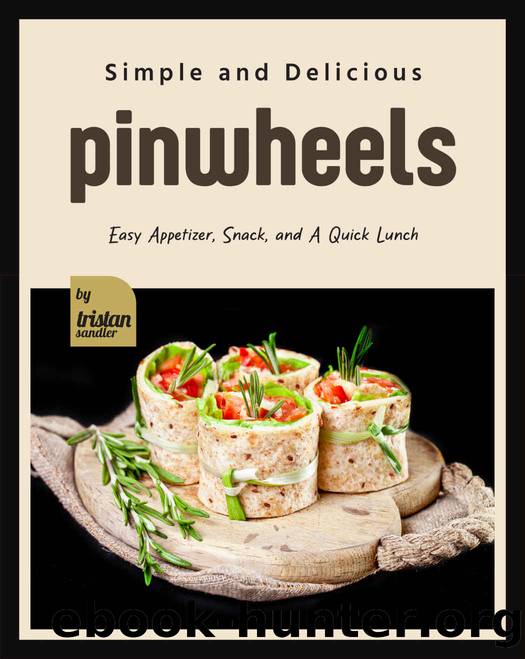 Simple and Delicious Pinwheels by Sandler Tristan