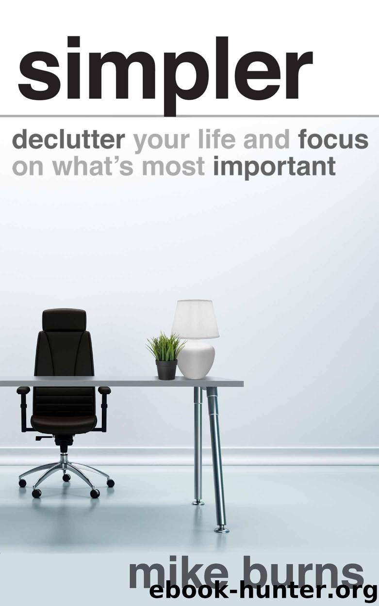 Simpler: Declutter Your Life and Focus on What's Most Important by Burns Mike