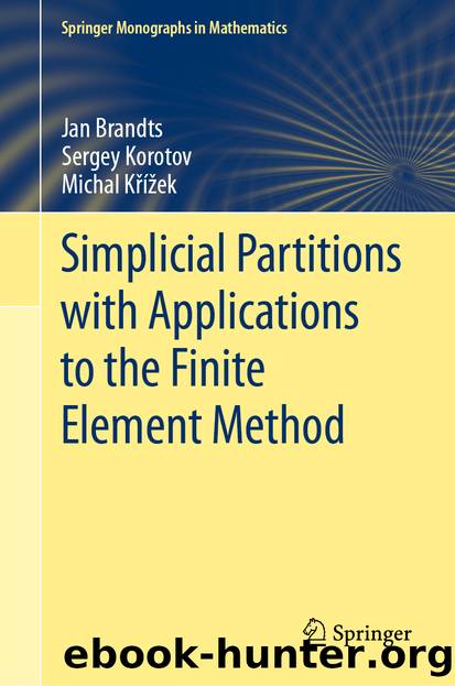 Simplicial Partitions with Applications to the Finite Element Method by Jan Brandts & Sergey Korotov & Michal Křížek