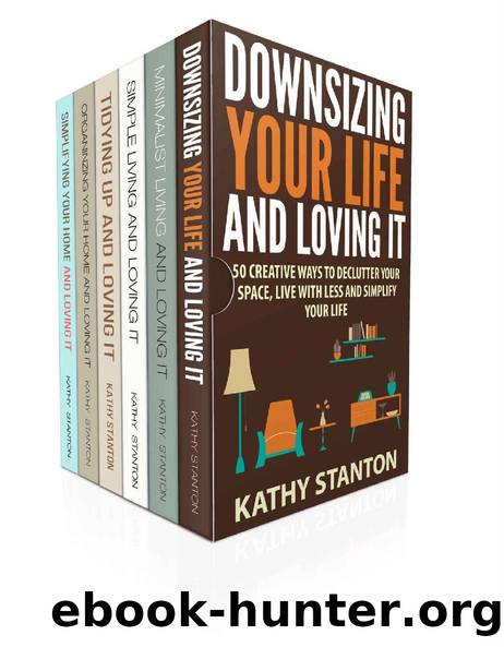 Simplicity Box Set (6 in 1): Learn Over 200 Ways To Downsize Your Life And Simplify Your Space (Declutter Your Space, How To Get Organized Fast, Cleaning Techniques) by Kathy Stanton & Rick Riley