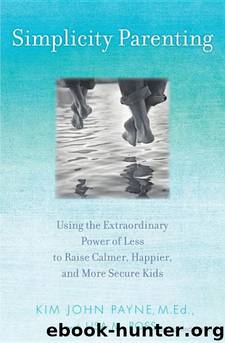 Simplicity Parenting by Kim John Payne & Lisa M. Ross