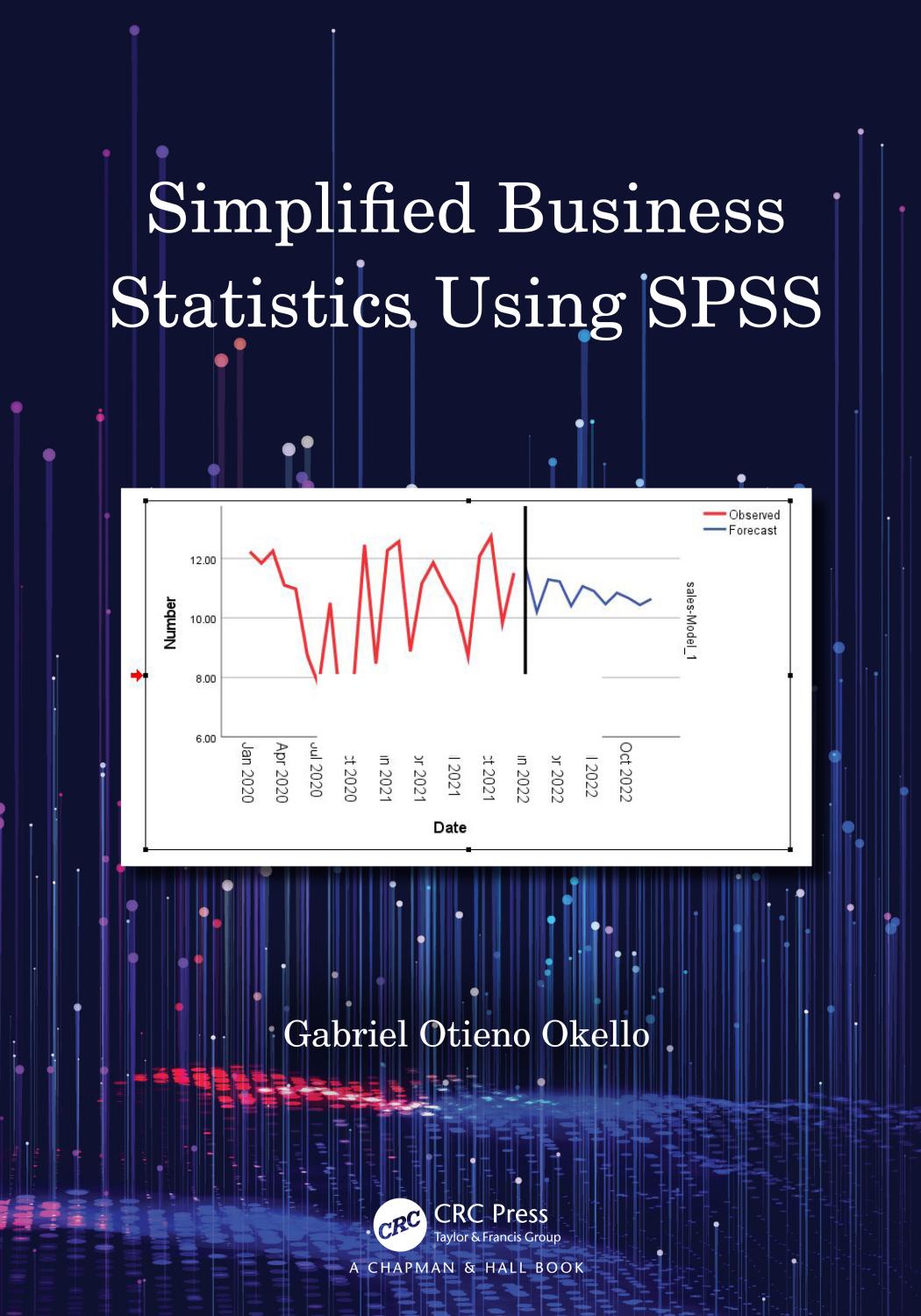 Simplified Business Statistics Using SPSS by Gabriel Otieno Okello