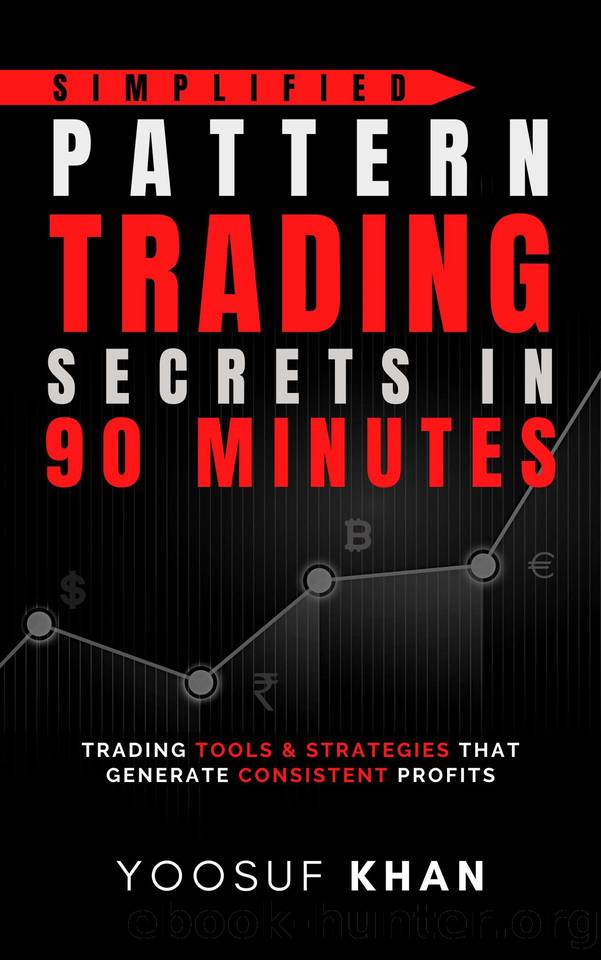 Simplified Pattern Trading Secrets in 90 minutes: Trading tools & strategies that generate consistent profits by Khan Yoosuf & Khan Yoosuf