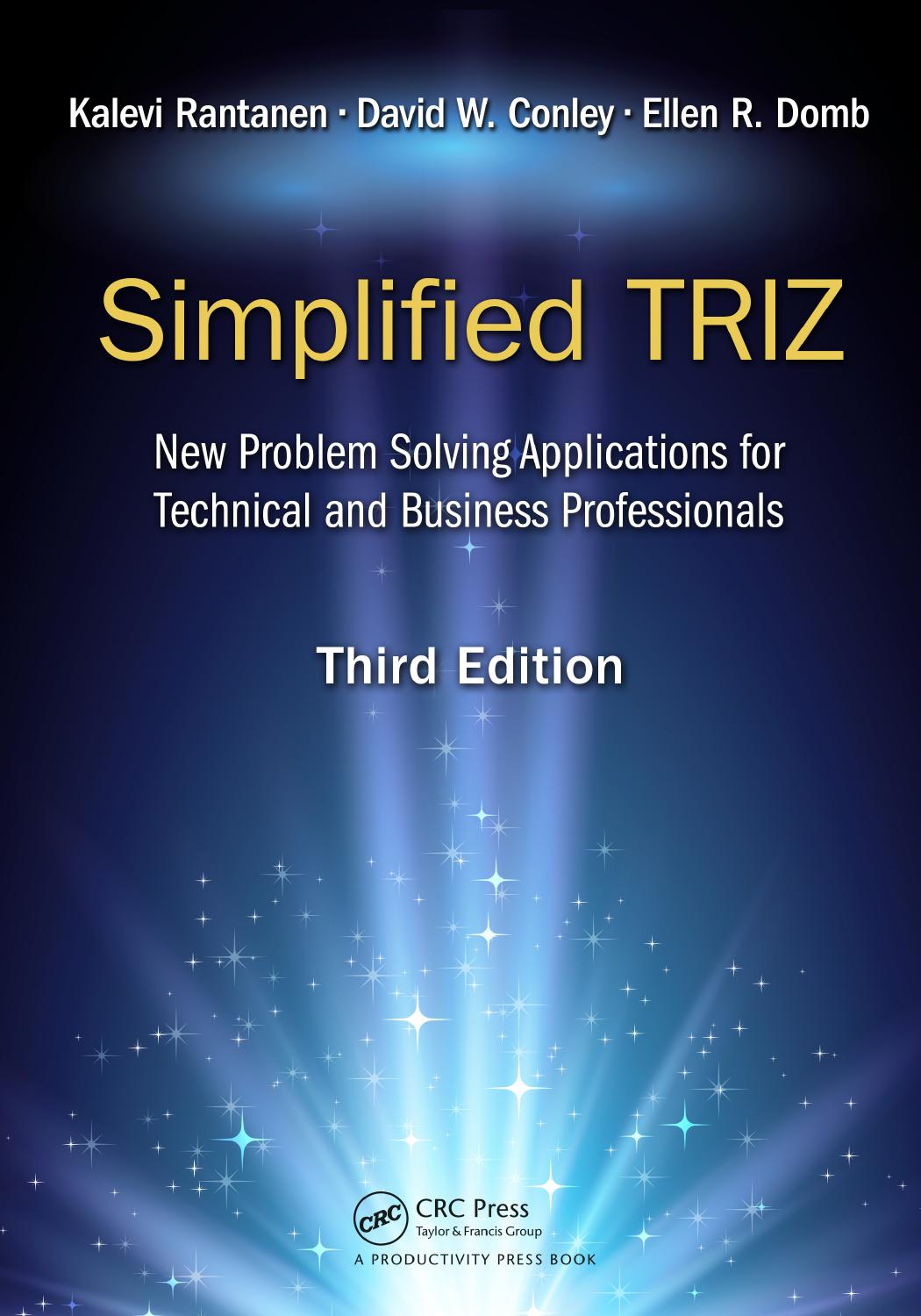 Simplified TRIZ: New Problem Solving Applications for Technical and Business Professionals, 3rd Edition by Kalevi Rantanen ‎ David W. Conley ‎ Ellen R. Domb