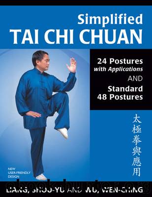 Simplified Tai Chi Chuan: 24 Postures with Applications and Standard 48 Postures by Shou Yu Liang